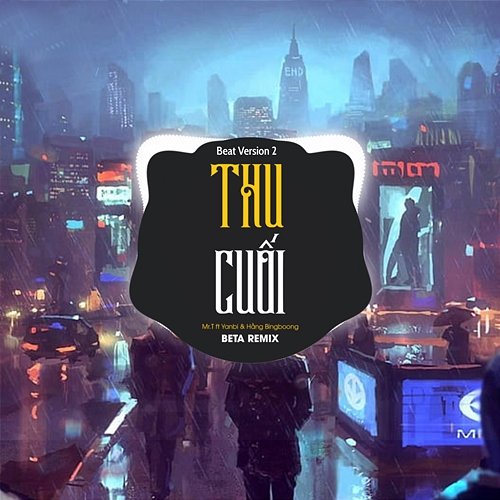 Thu Cuối Beta Remix, Mr T, Yanbi & Hằng BingBoong
