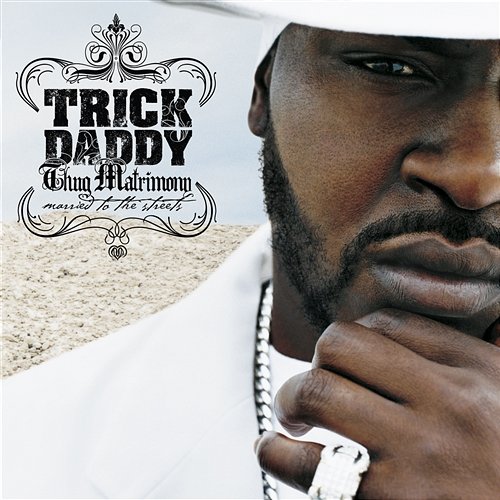 Thug Matrimony: Married to the Streets Trick Daddy