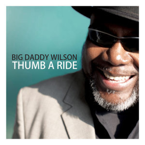 Thumb A Ride Big Daddy Wilson