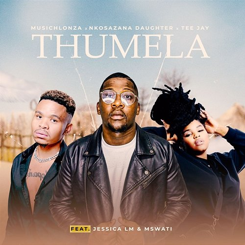 Thumela Mswati, Jessica LM, Nkosazana Daughter, MusicHlonza, Tee Jay