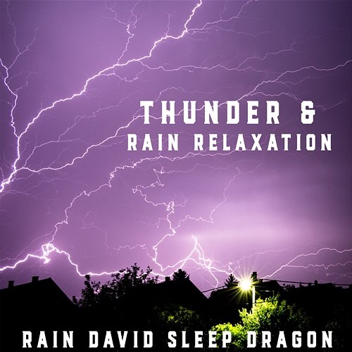 Thunder & Rain Relaxation Rain David Sleep Dragon