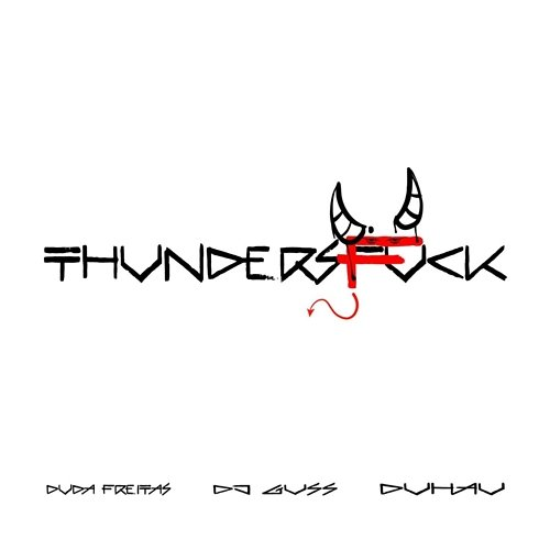 THUNDERFUCK DJ Guss & Duhau, Duda Freitas