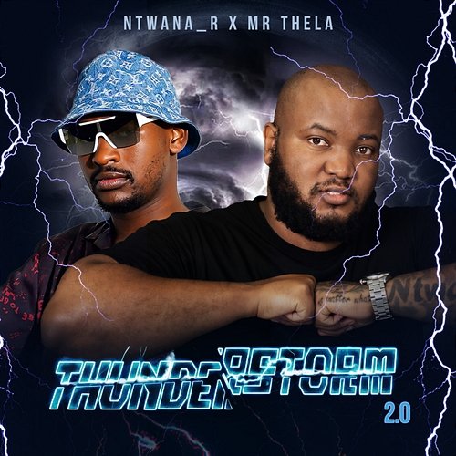 Thunderstorm 2.0 Ntwana_R & Mr Thela