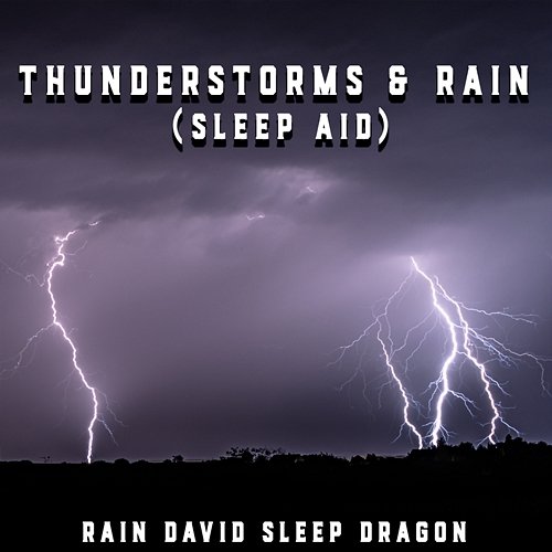 Thunderstorms & Rain (Sleep Aid) Rain David Sleep Dragon