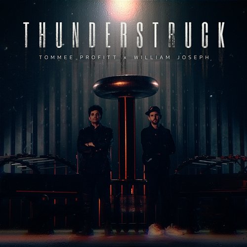Thunderstruck William Joseph, Tommee Profitt