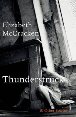 Thunderstruck & Other Stories McCracken Elizabeth