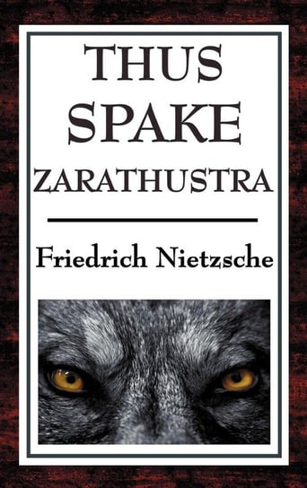 Thus Spake Zarathustra Nietzsche Friedrich Wilhelm