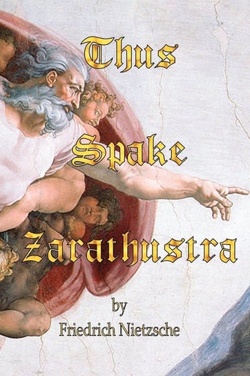 Thus Spake Zarathustra Nietzsche Friedrich