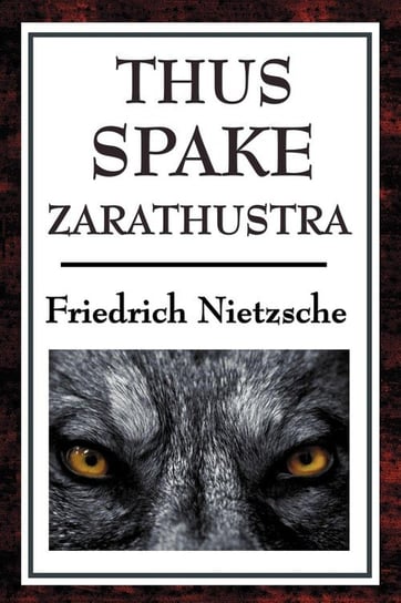 Thus Spake Zarathustra Nietzsche Friedrich
