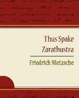 Thus Spake Zarathustra - Friedrich Nietzsche Nietzsche Friedrich