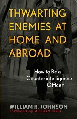 Thwarting Enemies at Home and Abroad Johnson William R.