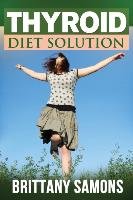 Thyroid Diet Solution Samons Brittany