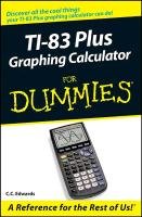 TI-83 Plus Graphing Calculator for Dummies Edwards C. C.