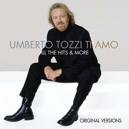 Ti Amo - All The Hits & More Umberto Tozzi