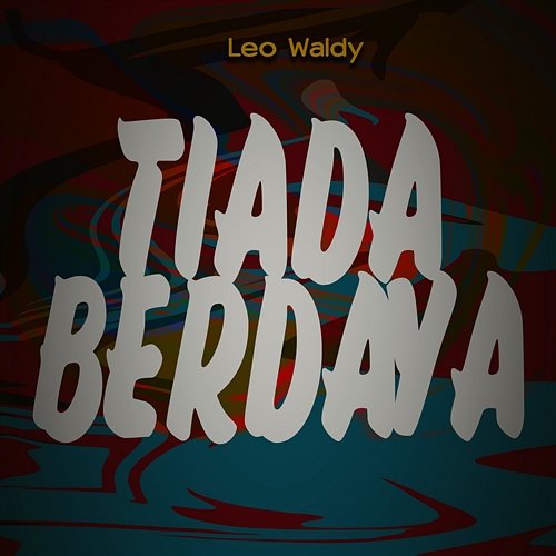 Tiada Berdaya Leo Waldy