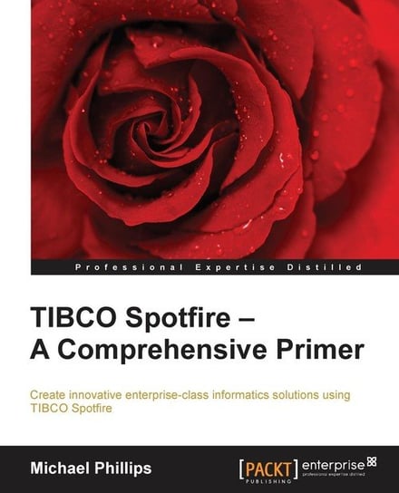 TIBCO Spotfire - A Comprehensive Primer Michael Phillips