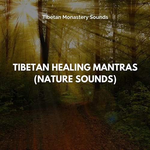 Tibetan Healing Mantras (Nature Sounds) Tibetan Monastery Sounds