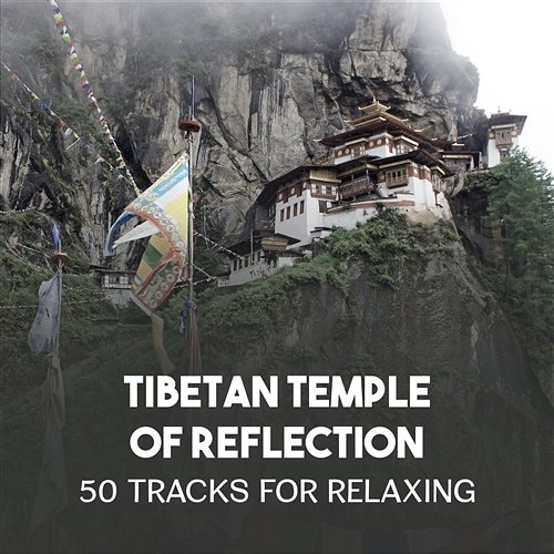 Tibetan Temple of Reflection: 50 Tracks for Relaxing - Best Yoga Music with Nature Sounds for Relaxation, Meditation, Sleep Well and Mindfulness Meditation Yoga Asanas Music Paradise