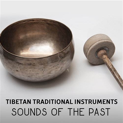 Tibetan Traditional Instruments – Sounds of the Past, Feel Self Motivated, Inner Peace for Deep Meditation, Tibetan Bowls, Gongs, Bells & Flutes Spiritual Transformation Music Academy