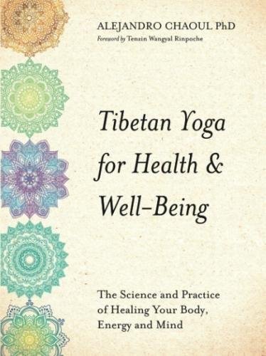 Tibetan Yoga for Health & Well-Being Chaoul Alejandro