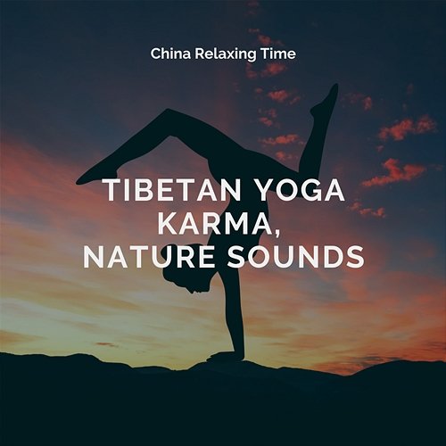 Tibetan Yoga Karma, Nature Sounds China Relaxing Time