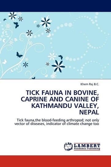 Tick Fauna in Bovine, Caprine and Canine of Kathmandu Valley, Nepal B. C. Khem Raj