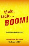 Tick, Tick... Boom!: The Complete Book and Lyrics Larson Jonathan