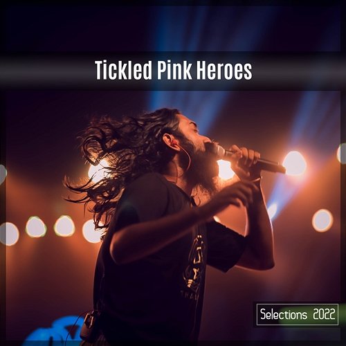 Tickled Pink Heroes Selections 2022 Various Artists
