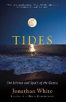 Tides: The Science and Spirit of the Ocean White Jonathan