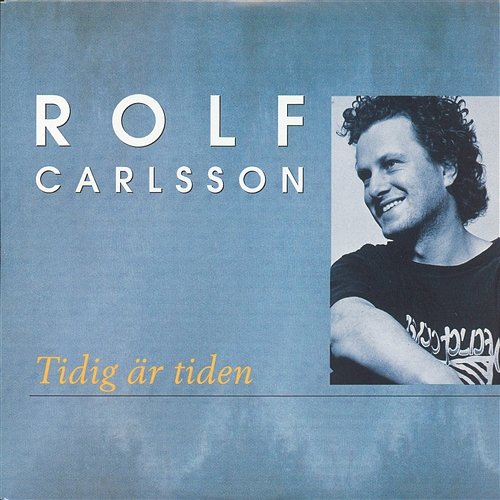 Tidig är tiden Rolf Carlsson