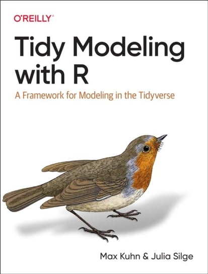 Tidy Modeling with R: A Framework for Modeling in the Tidyverse Max Kuhn