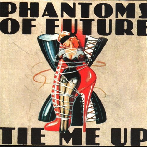 Tie Me Up Phantoms Of Future