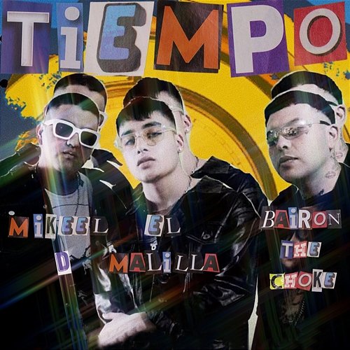 Tiempo El Malilla, Bairon The Choke, Mikeel D.