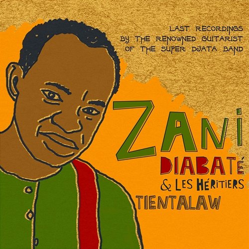 Tientalaw - Last Recordings by the Renowned Guitarist of the Super Djata Band Zani Diabaté, Les Héritiers