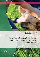 Tiergestützte Pädagogik und Therapie: Betrachtung unter bindungstheoretischen Gesichtspunkten Scholl Christiane