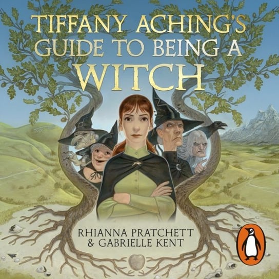Tiffany Aching's Guide to Being A Witch Rhianna Pratchett, Kent Gabrielle, Kidby Paul