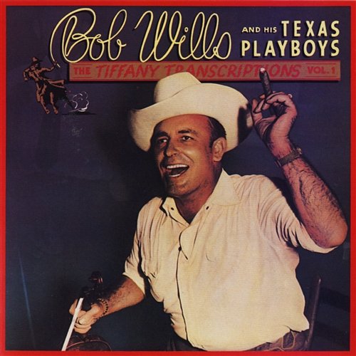 Tiffany Transcriptions, Vol. 1 Bob Wills & His Texas Playboys