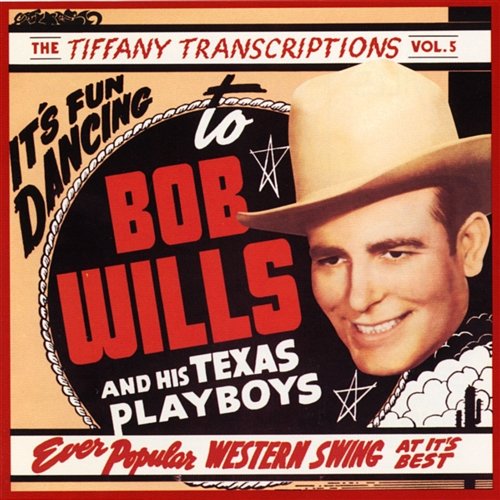 Tiffany Transcriptions, Vol. 5 Bob Wills & His Texas Playboys