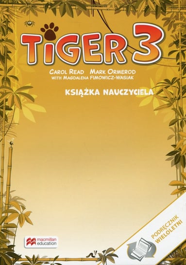 Tiger 3. Książka nauczyciela. Podręcznik wieloletni Opracowanie zbiorowe