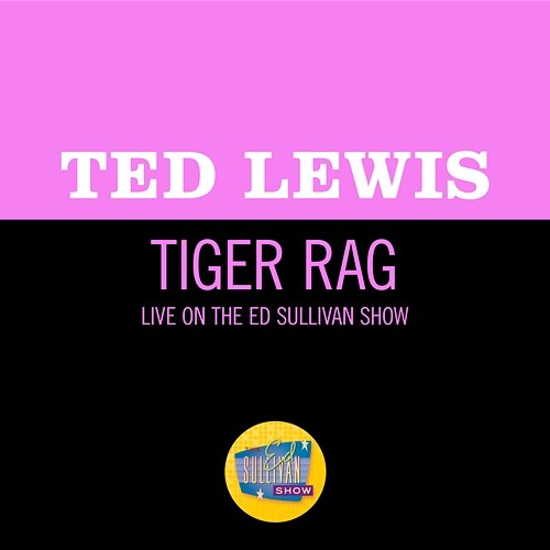 Tiger Rag Ted Lewis