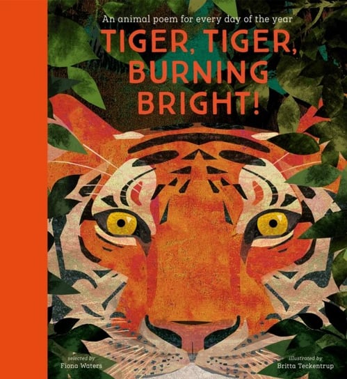 Tiger, Tiger, Burning Bright! - An Animal Poem for Every Day of the Year: National Trust Fiona Waters