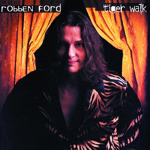 Tiger Walk Robben Ford