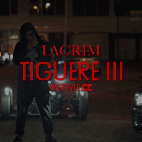 Tiguere 3 (Freestyle) Lacrim