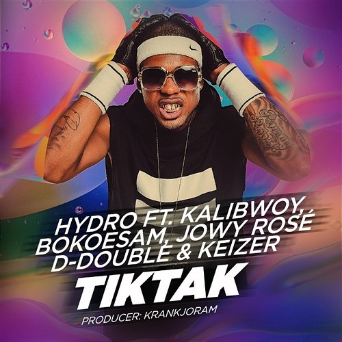 Tik Tak Hydro feat. Bokoesam, D-Double, Jowy Rosé, KaliBwoy, Keizer