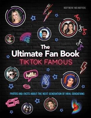 TikTok Famous - The Ultimate Fan Book: Includes 50 TikTok superstars and much, much more Croft Malcolm