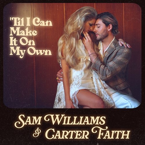 'Til I Can Make It On My Own Sam Williams, Carter Faith