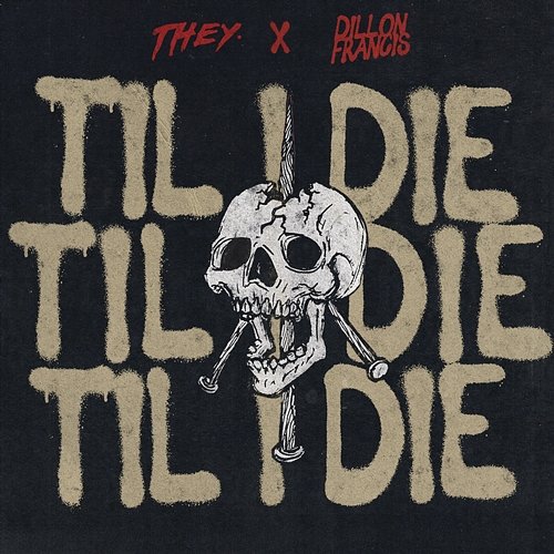 Til I Die THEY., Dillon Francis