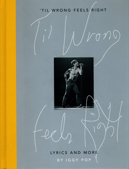 Til Wrong Feels Right Iggy Pop