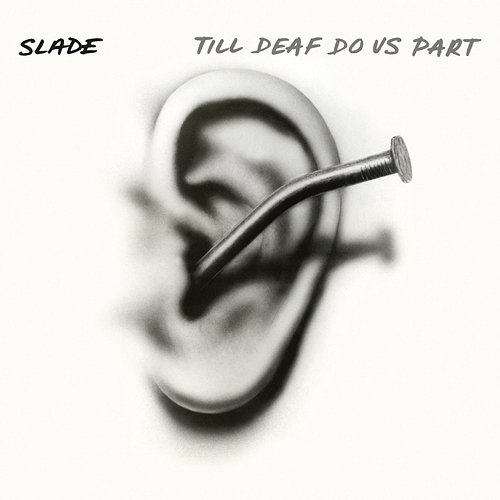 Till Deaf Do Us Part Slade