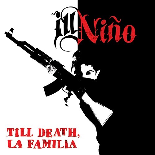 Till Death, La Familia Ill Niño